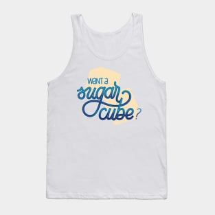 Want a sugar cube? Tank Top